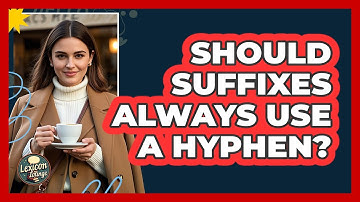 Should Suffixes Always Use A Hyphen? - Lexicon Lounge