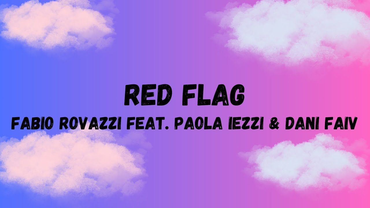 Watch Fabio Rovazzi feat. Paola Iezzi & Dani Faiv - RED FLAG | Testo on YouTube Watch Fabio Rovazzi feat. Paola Iezzi & Dani Faiv - RED FLAG | Testo on YouTube