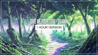 Give Me Your Love - DEAMN [1 Hour Version] - EDM HAY NHẤT 2020