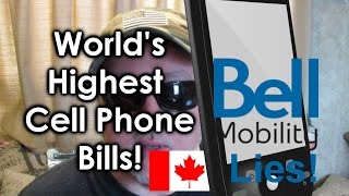 World's Highest Cell Phone Bills: Bell Mobility Lies & Sucks