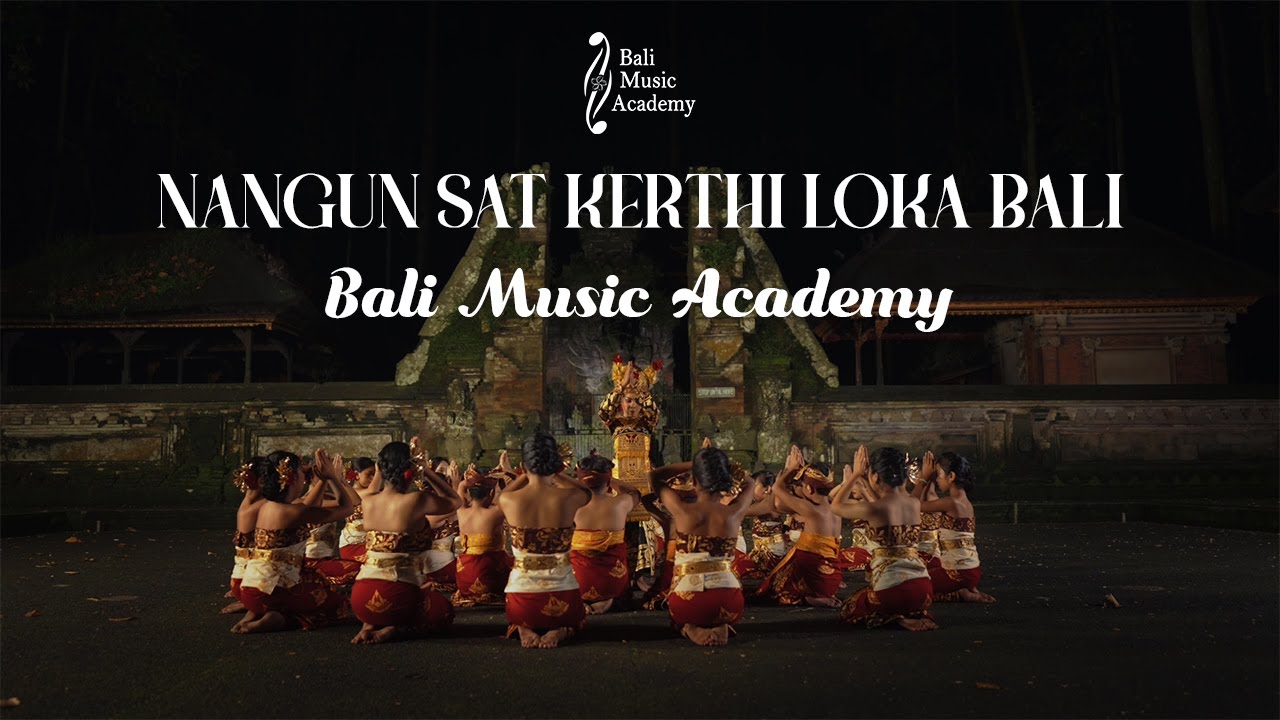 BALI MUSIC ACADEMY -  Nangun Sat Kerthi Loka Bali