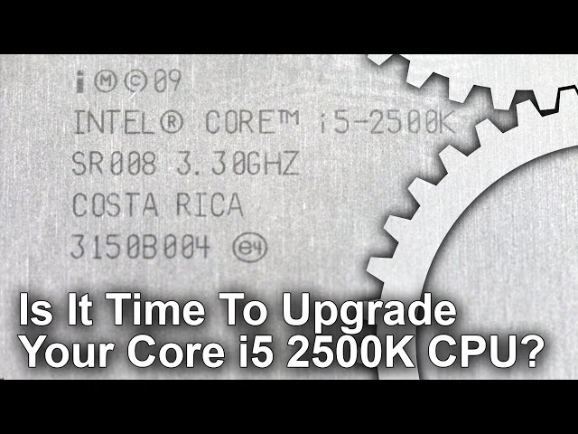 Is It Time To Upgrade Your Core i5 2500K? - YouTube