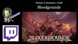 Zapowiedź streamu - Bloodgrounds - dziś o 19:00