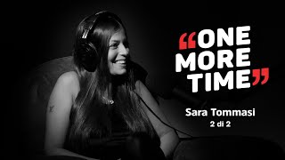 Sara Tommasi, 10 anni di buio (2 di 2) - One More Time