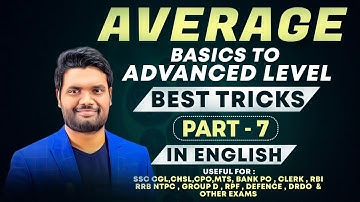 AVERAGE (PART - 7) BEST SHORTCUT TRICKS & EXPLANATION FOR SSC CGL /CHSL| IBPS PO/ CLERK | RRB NTPC