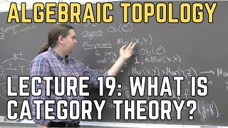 Algebraic Topology 19: Category Theory