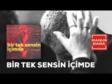 Bir Tek Sensin İçimde | Manuş Baba