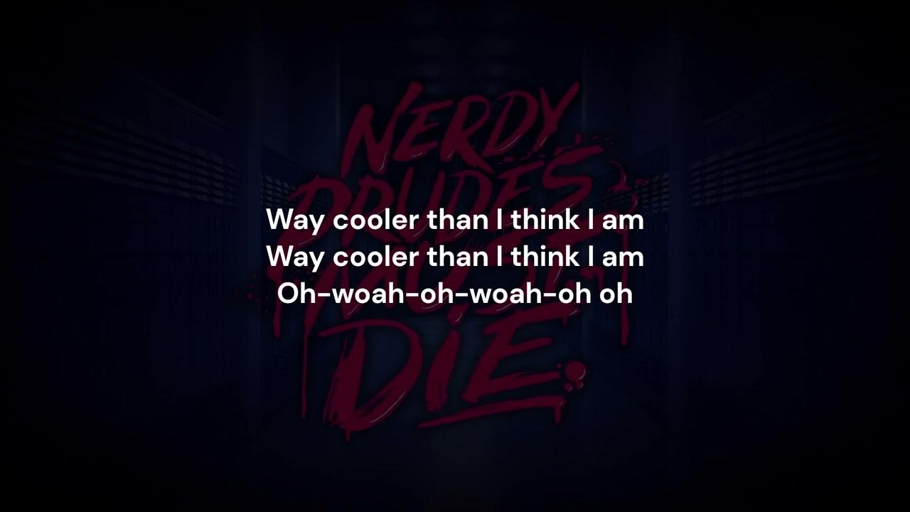 Cool As I Think I Am Nerdy Prudes Must Die (Lyrics) YouTube