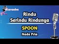 Rindu Serindu Rindunya - Spoon (Karaoke Version) Nada Pria