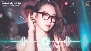 ACV music (chiếc khăn gió ấm remix)(Hương ly) nhạc trẻ cực hot hiện nay