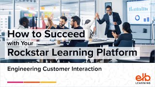 How to Succeed With Your Rockstar Learning Platform: Engineering Customer Interaction