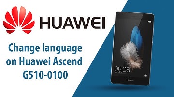 How to change language on Huawei Ascend G510-0100?