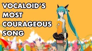 Odds and Ends: Vocaloid's Most Courageous Song