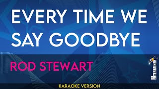 Every Time We Say Goodbye - Rod Stewart (KARAOKE)