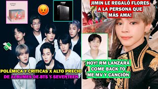 😮 POLÉMICA POR PRECIOS ALBUMES DE BTS Y SVT/JIMIN REGALA FLORES A QUIEN MÁS AMA/RM PRE-LANZAMIENTO