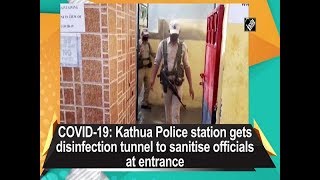 COVID-19: Kathua Police station gets disinfection tunnel to sanitise officials at entrance