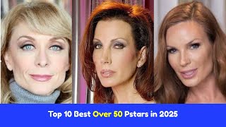 Top 10 Best Over 50 Pstars in 2025