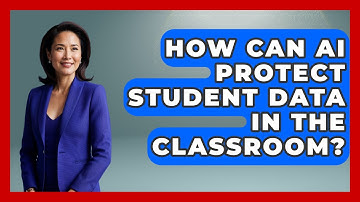 How Can AI Protect Student Data In The Classroom? - Safe AI for The Classroom