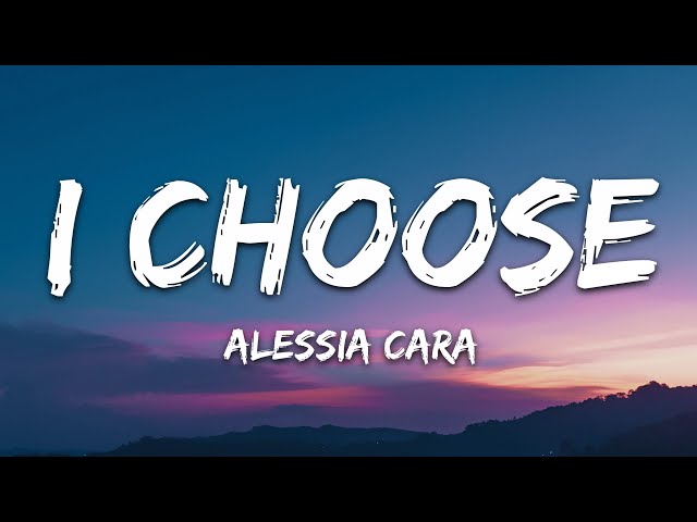 Alessia Cara - I Choose (Lyrics) class=