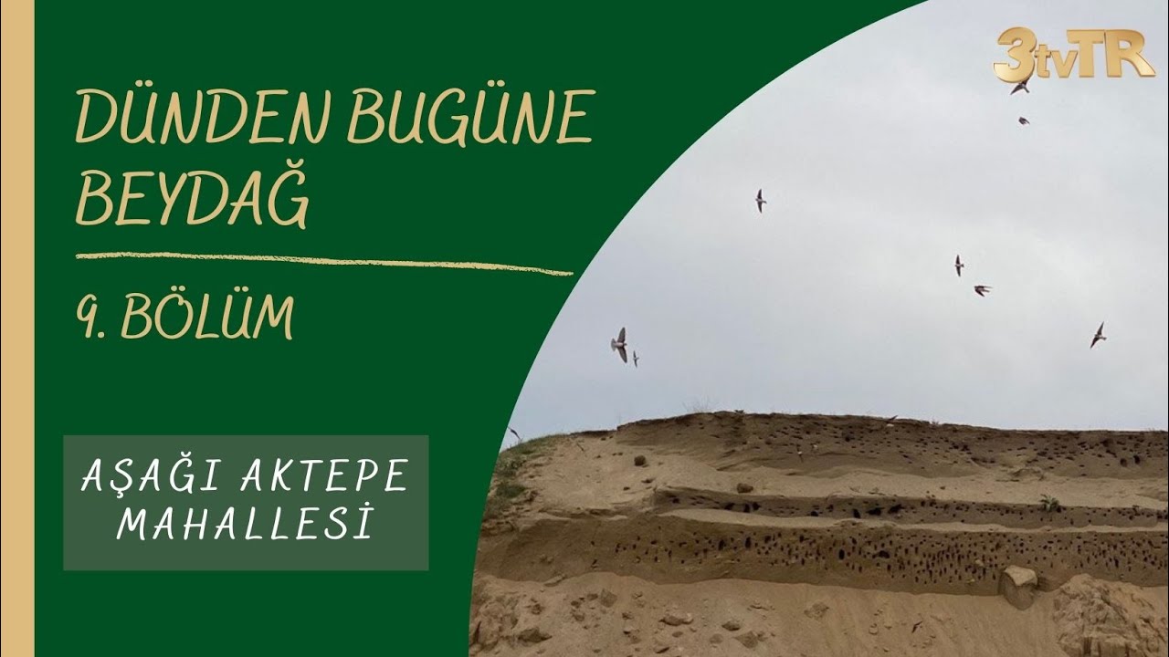 #BELGESEL DÜNDEN BUGÜNE BEYDAĞ (AŞAĞI AKTEPE) 9. BÖLÜM