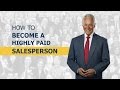 How to Become a Highly Paid Salesperson