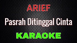Arief  - Pasrah Ditinggal Cinta [Karaoke] | LMusical