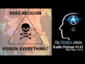 TTA Podcast 143: Does Religion Poison Everything?