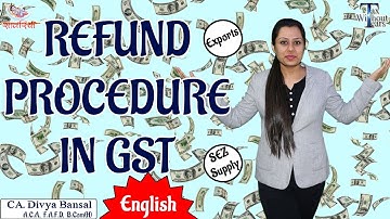 GST Series (ENGLISH) | GST Refund process (GST RFD 01A) | CA Divya Bansal | Tax Without Tears
