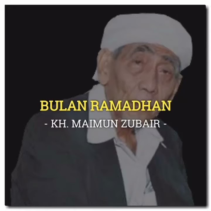KH. MAIMOEN ZUBAIR - MULIANYA BULAN RAMADHAN