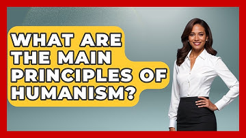 What Are the Main Principles of Humanism? - Learn About Atheism