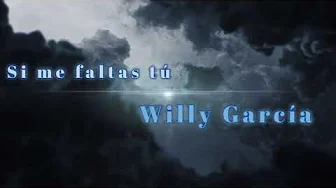 Si me faltas tú - Willy García (letra) Si me faltas tú - Willy García (letra)