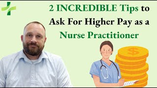 2 INCREDIBLE Tips to Ask For Higher Pay as a Nurse Practitioner