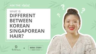 Ask The Stylist: What is Different Between Korean and Singaporean Hair?