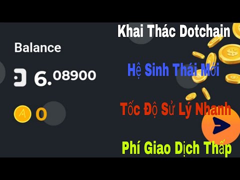 Khai Thác 35 Dot Một Ngày Từ Dự Án Dotchain Hệ Sinh Thái Mới Với Tốc Độ Sử Lý Nhanh Phí Giao Dịch rẽ