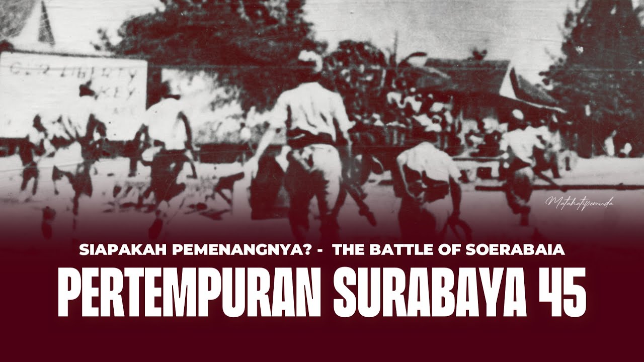 PERTEMPURAN SURABAYA 10 NOVEMBER 1945 | SIAPA YANG MENANG?
