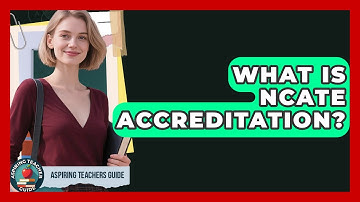 What Is NCATE Accreditation? - Aspiring Teacher Guide