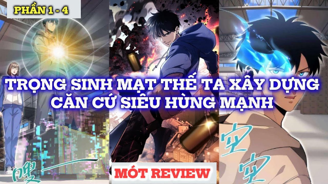 MẠT THẾ TRỌNG SINH TA XÂY DỰNG CĂN CỨ SIÊU HÙNG MẠNH  PHẦN 1-4 |  REVIEW TRUYỆN TRANH