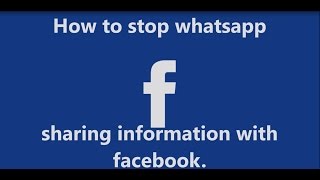 How to stop whatsapp sharing information with facebook