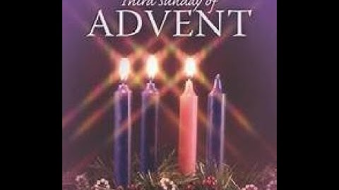 The Third Sunday Of Advent, December 15th, 2024, 9:30  A.M. ET