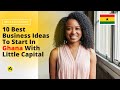 10 meilleures ides commerciales  dmarrer au ghana avec peu de capital