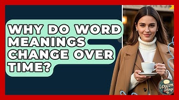 Why Do Word Meanings Change Over Time? - Lexicon Lounge