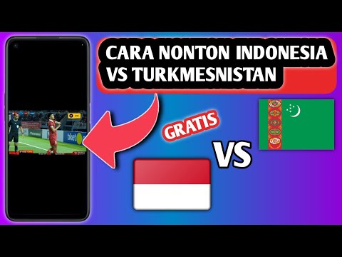 Cara Nonton Indonesia Vs Turkmenistan