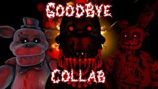 [SFM/C4D/FNAF] Goodbye song by TryHardNinja collab