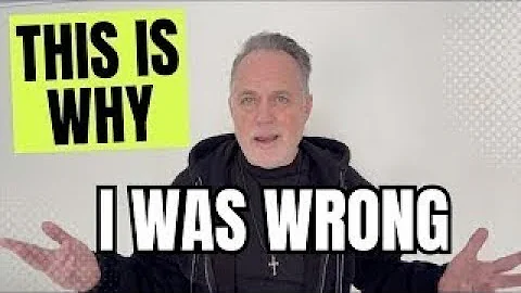 Why I Was Wrong!