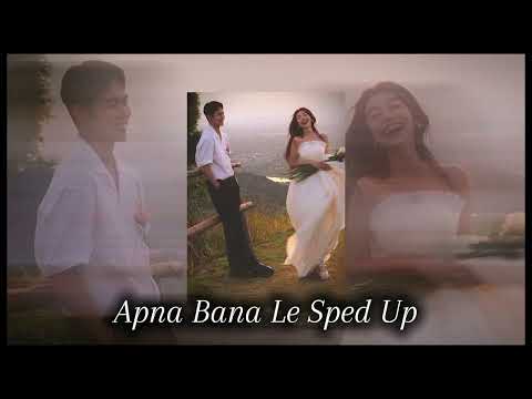 Apna Bana Le (Sped Up) ❤️ | Arijit Singh | Romantic Aesthetic Edit