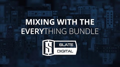 How To Mix With Slate Everything Bundle - Introduction