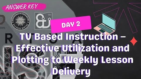 VINSET 2.0 Day 2 | TV Based Instruction - Effective Utilization and Plotting to Weekly Lesson Dlvry