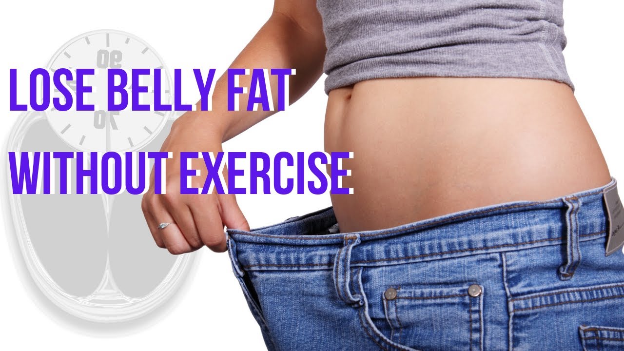 3 Ways to Lose Belly Fat Without Exercise [Are You Sure