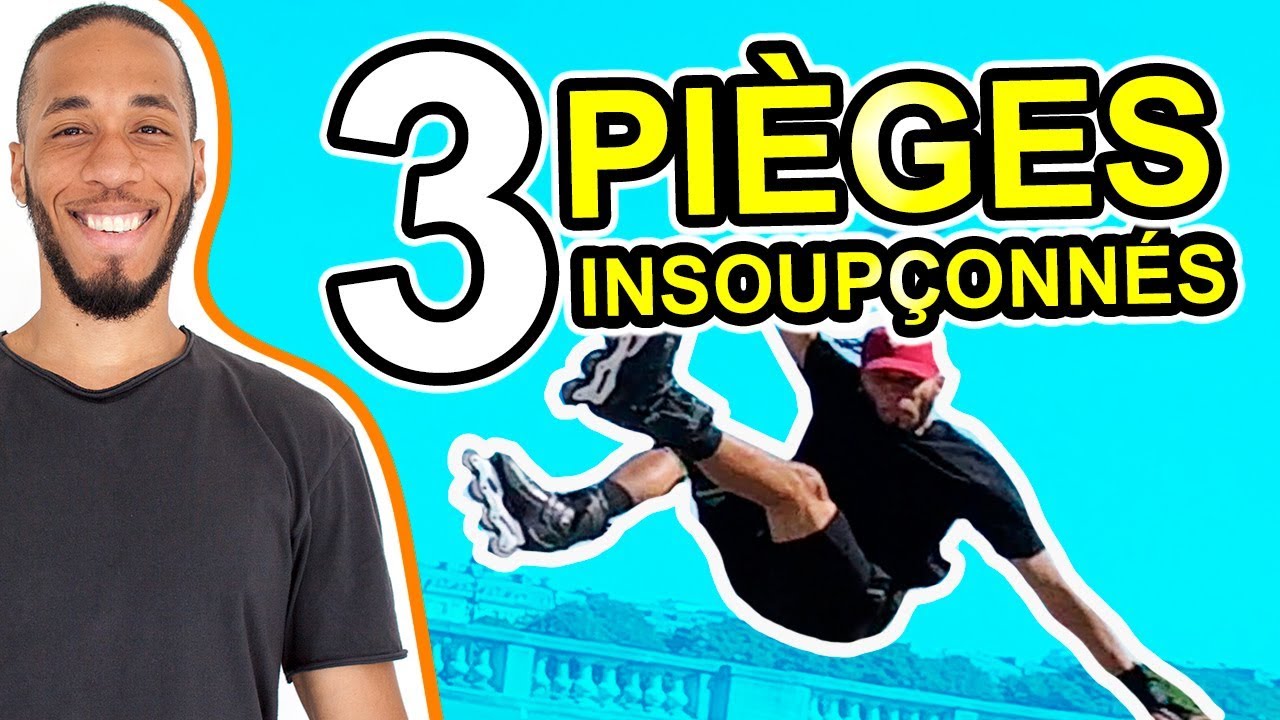 COMMENT EVITER LES 3 PIEGES DU ROLLER