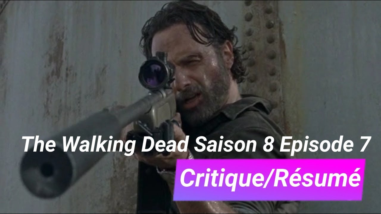 THE WALKING DEAD SAISON 8 EPISODE 7 Review/Avis (Critique) - Alban F